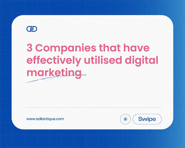 3 Companies that have effectively utilised digital marketing